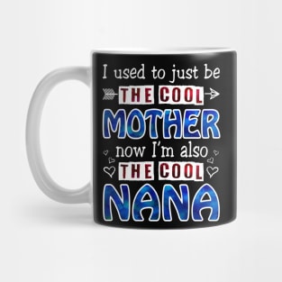 I Used To Just Be The Cool Mother Now I_m The Cool Nana Mug